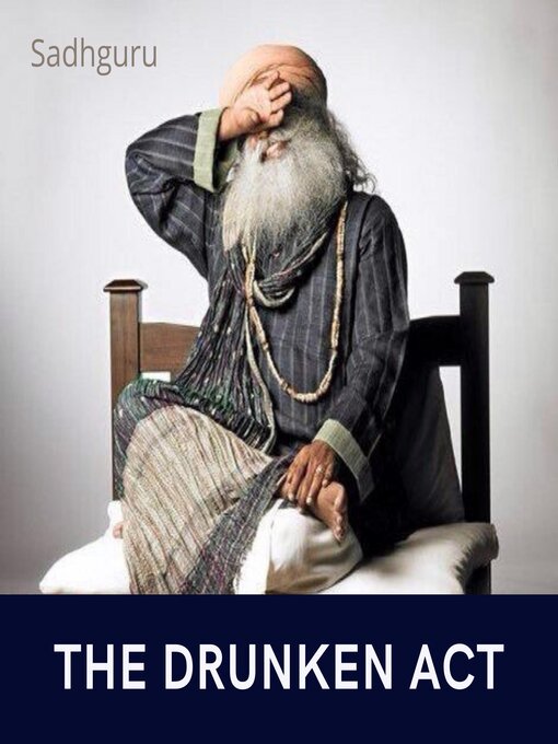 Title details for The Drunken Act by Sadhguru - Available